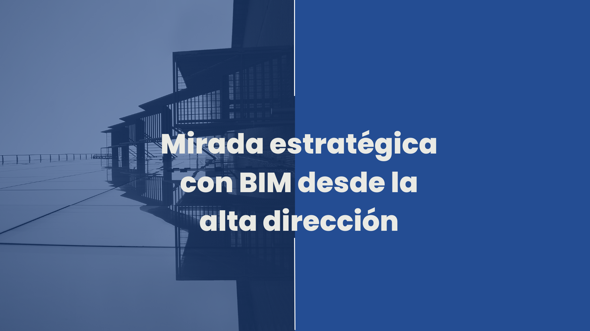 BIM desde la Alta Dirección: Más Allá del Modelado